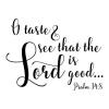 O taste & see that the Lord is good… Psalm 34:8 wall quotes vinyl lettering wall decal home decor religious faith christian bible 