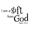 I am a gift from God Psalm 127:3 wall quotes vinyl lettering wall decal home decor kids decor kids bedroom god lord religious faith bible