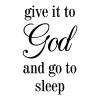 Give it to God and go to sleep wall quotes vinyl lettering wall decal home decor religious faith bedroom christian 