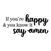 If you're happy and you know it say amen wall quotes vinyl lettering wall decal home decor vinyl stencil christian faith pray church religious bible god