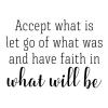 Accept what is let go of what was and have faith in what will be wall quotes vinyl lettering wall decal home decor vinyl stencil faith religious christian church
