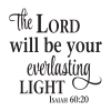 The Lord will be your everlasting light Isaiah 60:20