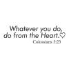 Whatever you do, do from the heart. Colossians 3:23 wall quotes vinyl lettering wall decal religious quote faith church prayer