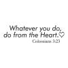 Whatever you do, do from the heart. Colossians 3:23 wall quotes vinyl lettering wall decal religious quote faith church prayer
