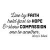 Live by faith / hold fast to hope / & show compassion / one to another / Jeffrey R Holland wall quotes vinyl lettering wall decal religious faith prayer church spiritual faithful