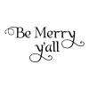 Be Merry Y'all wall quotes vinyl letter wall decal home decor christmas seasonal xmas holiday southern yall