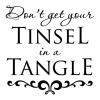 Don't get your tinsel in a tangle. wall quotes vinyl lettering wall decal home decor christmas holiday seasonal xmas trim the tree southern christmas funny