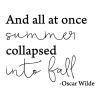And all at once summer collapsed into fall -Oscar Wilde wall quotes vinyl lettering wall decal home decor vinyl stencil autumn seasonal 