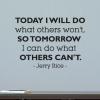 Today I will do what others won't so that tomorrow I can do what other's can't. -Jerry Rice wall quotes vinyl lettering wall decal home decor office professional sports football basketball baseball golf soccer