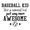 baseball kid like a normal kid just way more awesome {baseball and stars}   wall quotes vinyl lettering wall decal home decor vinyl stencil sport team player