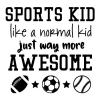 Sports kid like a normal kid just way more awesome {football, soccer ball, baseball and stars}  wall quotes vinyl lettering wall decal home decor vinyl stencil sport player play team soccer football baseball