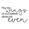 May the wings of your eyeliner always be even wall quotes vinyl lettering wall decal makeup cat eye vanity quote 