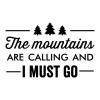 The mountains are calling and I must go, travel, wanderlust, manly, tree, pine tree, nature, 