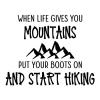 When life gives you mountains put your boots on and start hiking wall quotes vinyl lettering wall decal home decor travel life gives you lemons trials hard times