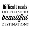 Difficult roads often lead to beautiful destinations wall quotes vinyl lettering wall decal home decor vinyl stencil travel hike dirt path explore