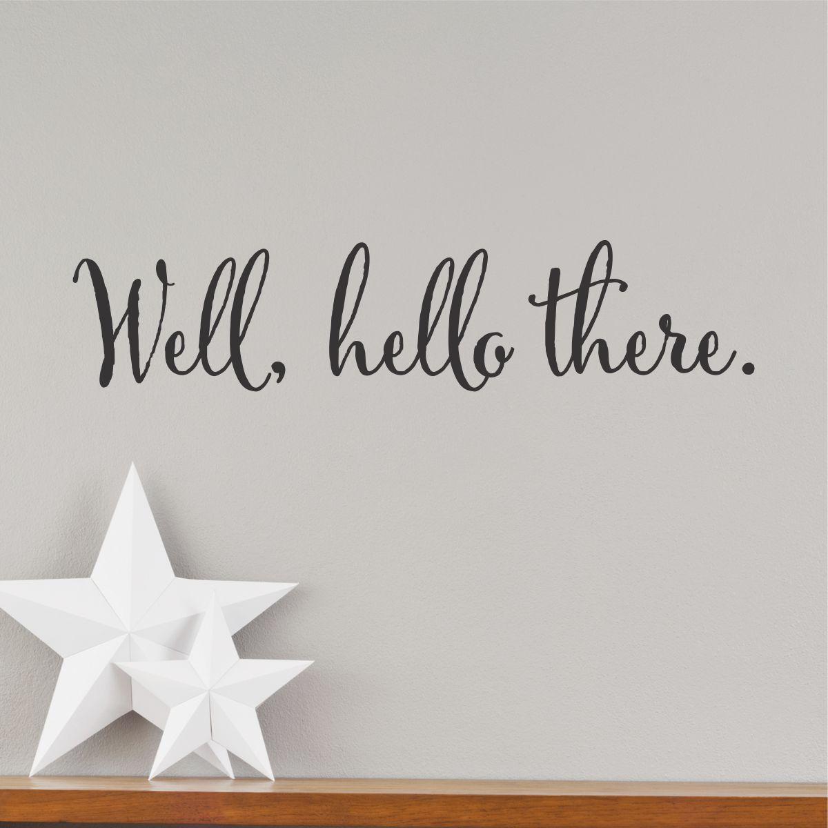 Well Hello There Wall Quotes™ Decal  WallQuotes.com