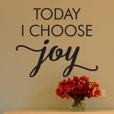 Today I Choose Joy Wall Quotes™ Decal WallQuotes.com Today I Choose Joy Wall Quotes™ Decal WallQuotes.com
