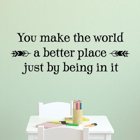 You Make The World A Better Placewall Quotes Decal Wallquotes Com