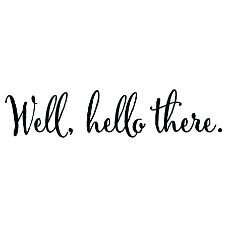 Well Hello There Wall Quotes™ Decal | WallQuotes.com