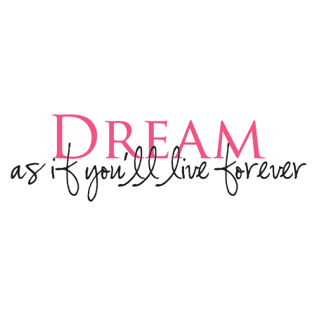 Dream As If You'll Live Forever Wall Quotes™ Decal | WallQuotes.com