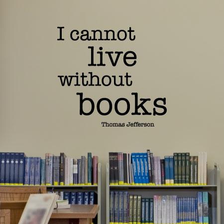 I couldn't Live without. Can't Live without books!. Things cant Live without. Quotes you cannot Live without.