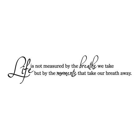 LIFE IS NOT MEASURED ~ Wall Art Sticker great decal for any room ~ 1m x 56cms 