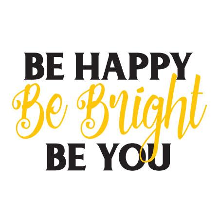 Be Happy Bright You Wall Quotes™ Decal
