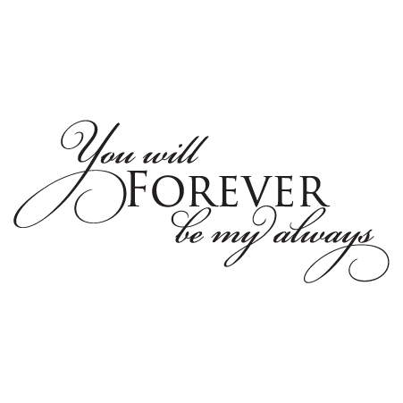Forever Be My Always Wall Quotes™ Decal | WallQuotes.com