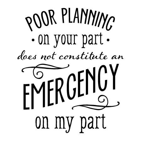 Home Decor Plaques Signs Poor Planning On Your Part Not Constitute Emergency On My Part Sign Wood Office Rustic Primitive Home Decor Plaques Signs