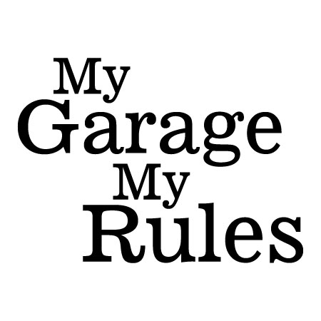 My Garage My Rules Wall Quotes ™ Decal.